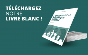 Livre blanc à télécharger sur l'éthique de la robotique sociale et de l'intelligence artificielle
